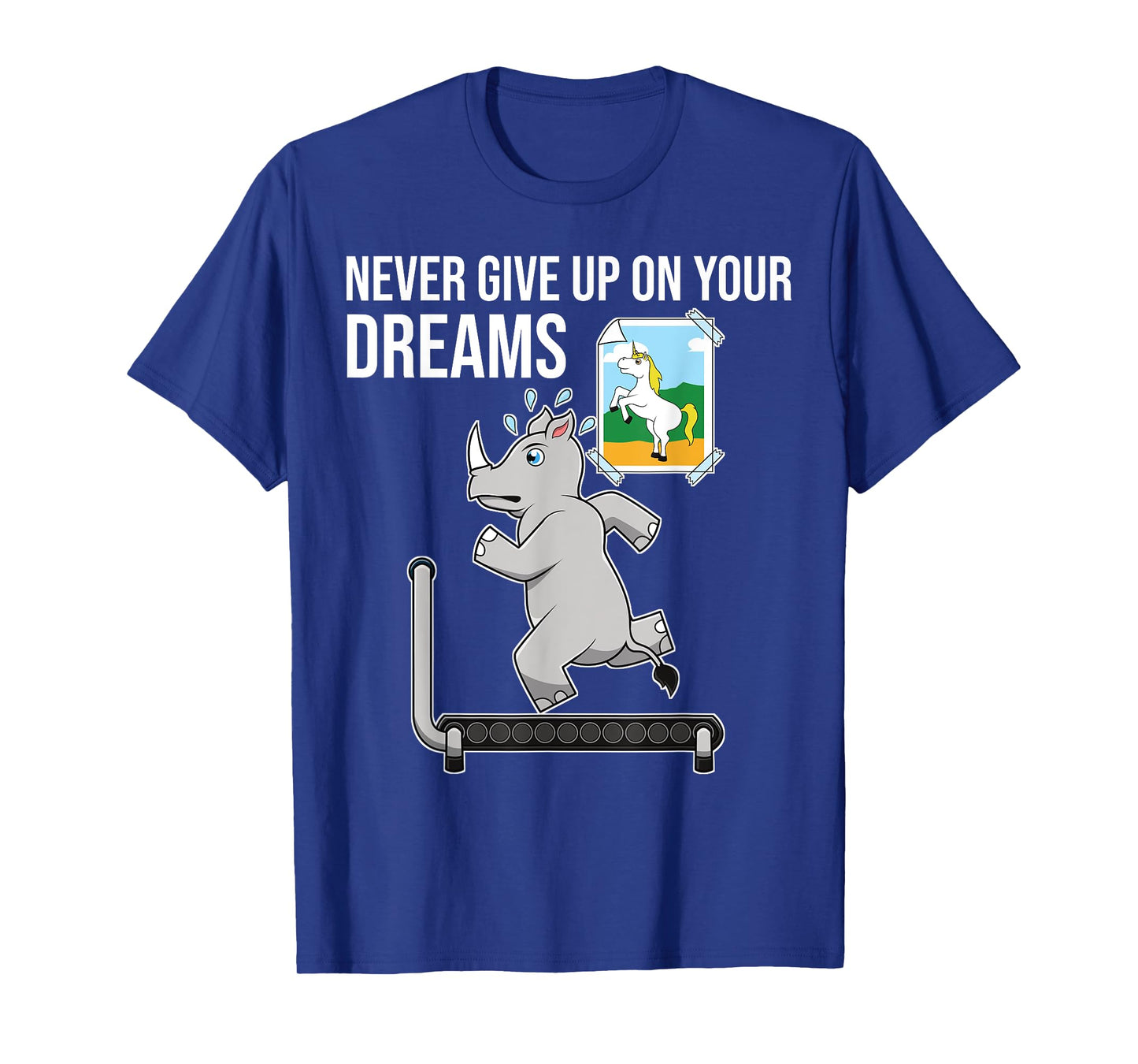 Never Give Up On Your Dreams Rhino Unicorn Treadmill T-Shirt