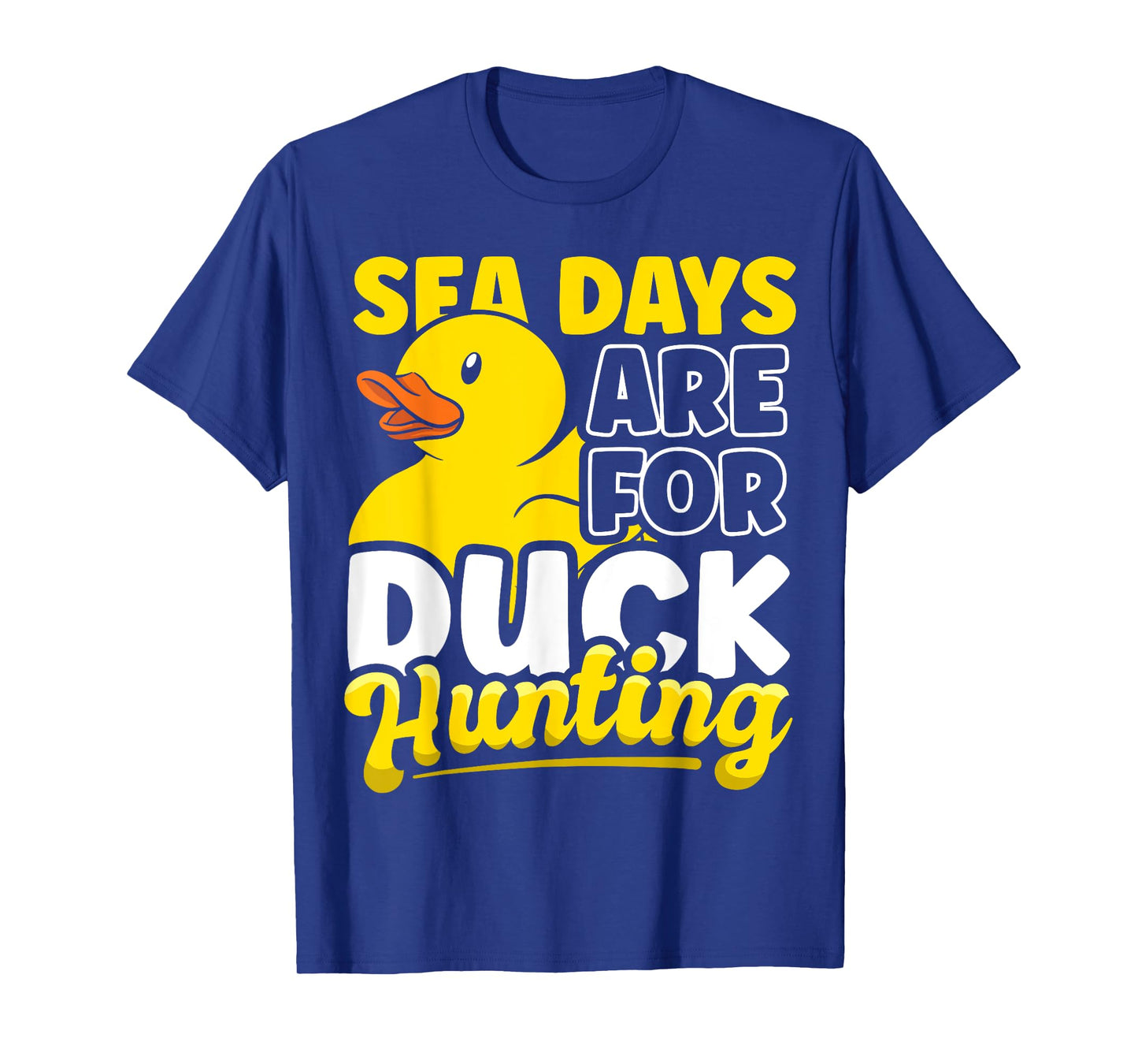 Sea Days Are For Duck Hunting Funny Cruise Duck Lover Gift T-Shirt