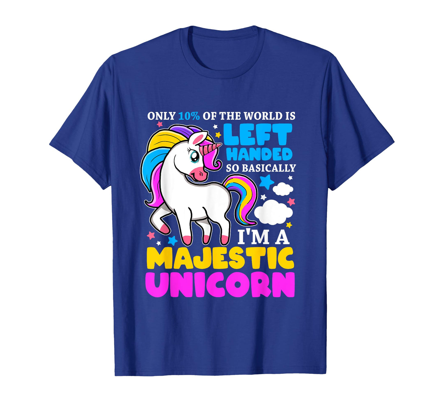 Only 2% Of The World Is Left Handed I'm A Majestic Unicorn T-Shirt