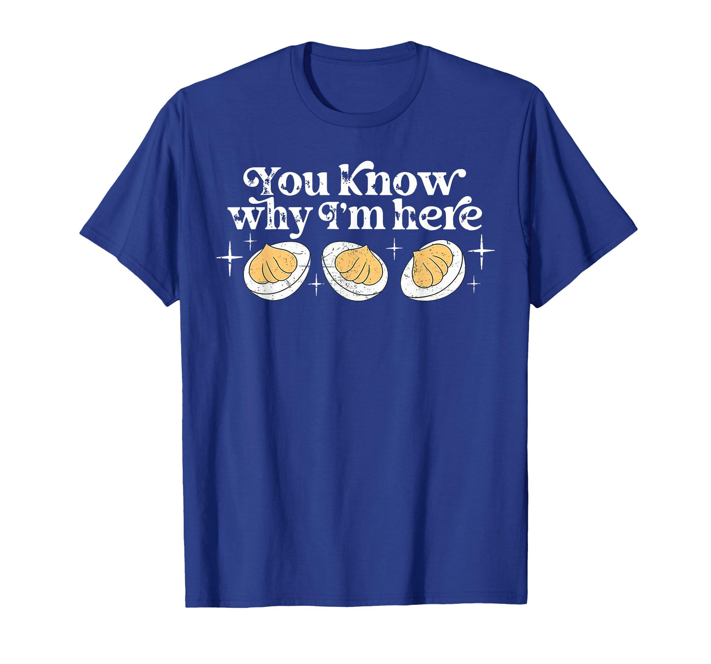 You Know Why I’m Here Deviled Eggs Thankful Thanksgiving T-Shirt