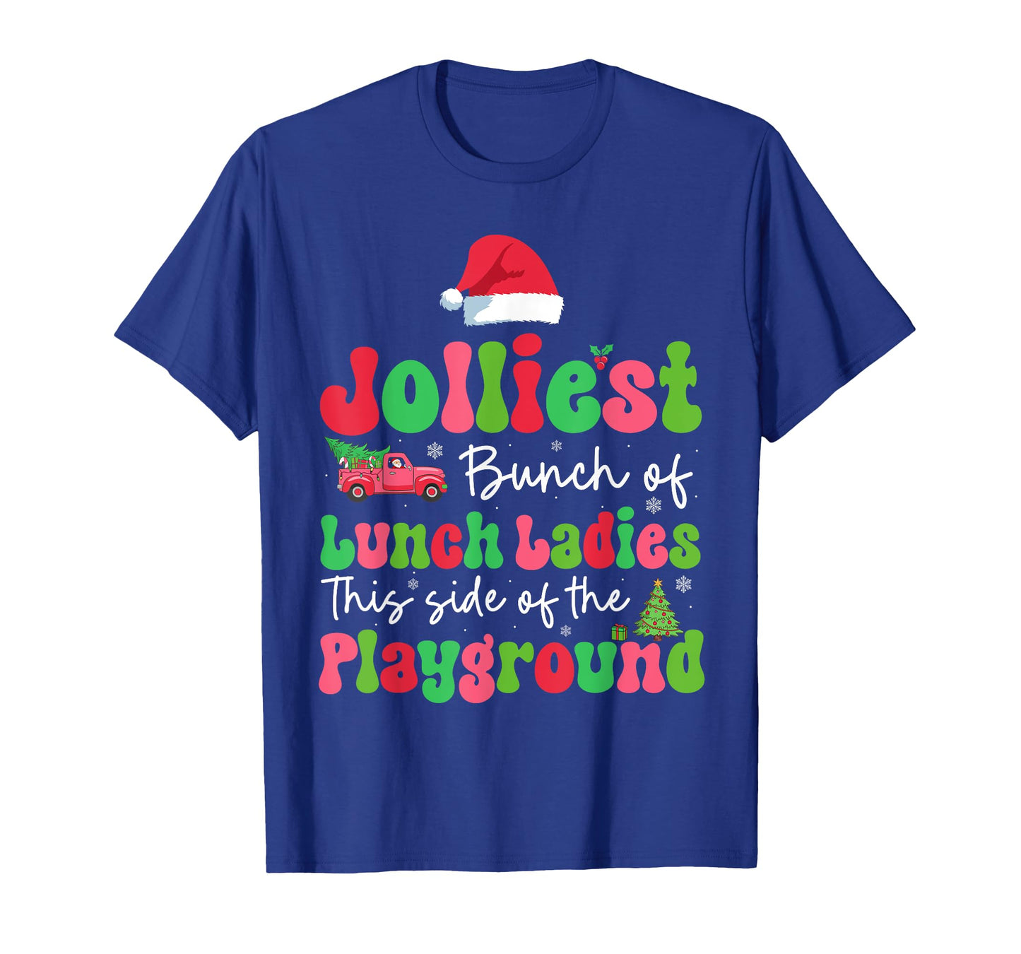 Jolliest Bunch Of Lunch Ladies Of Playground Xmas Colorful T-Shirt