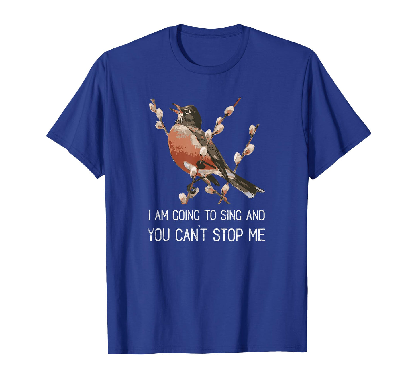 Red Robin's Singing Warning I'm Going to Sing Bird Lover T-Shirt