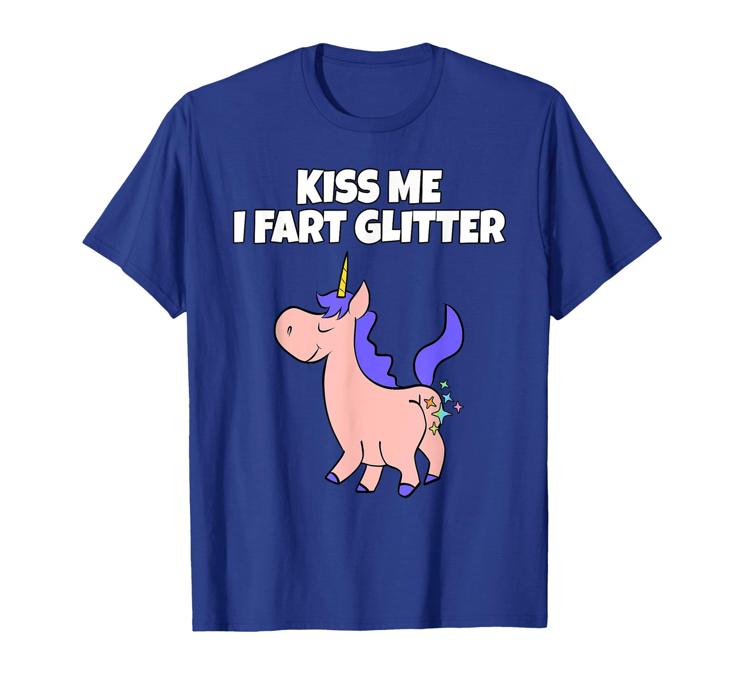 Kiss Me I Fart Glitter | Crude Adult Humor Unicorn T-Shirt T-Shirt
