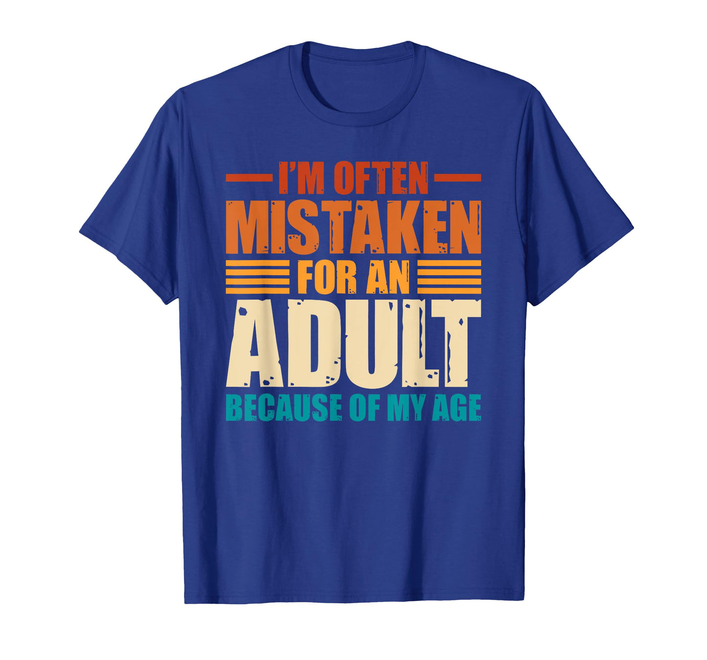 I'm Often Mistaken For An Adult Because Of My Age Funny T-Shirt
