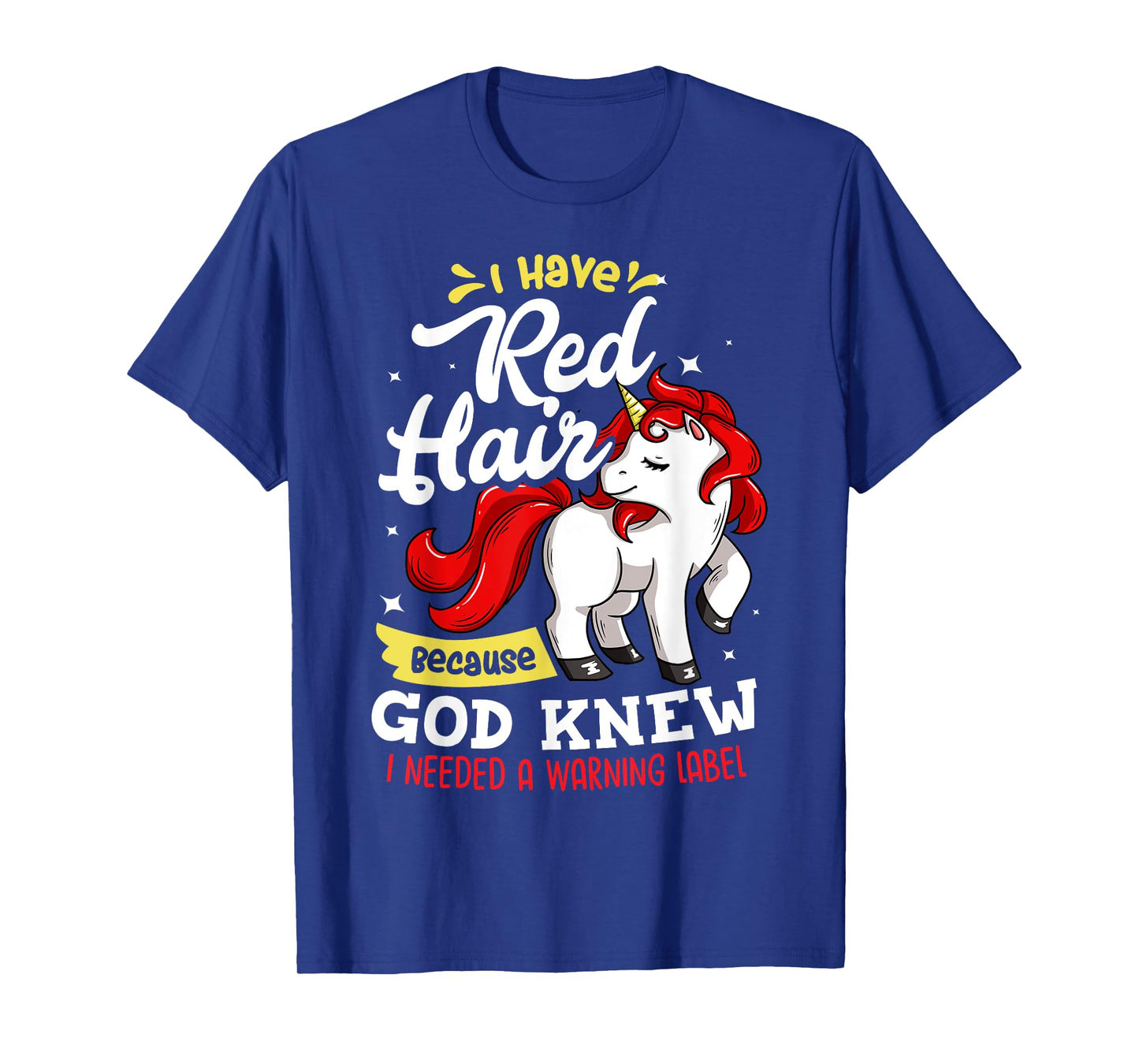 I Have Red Hair Because God Knew I Needed A Warning Label T-Shirt