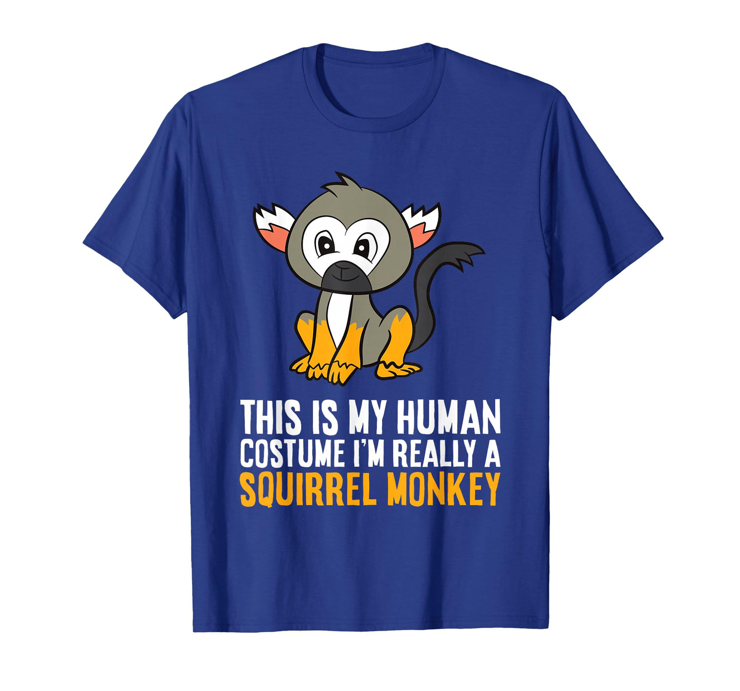 This Is My Human Costume Im Really A Squirrel Monkey T-Shirt