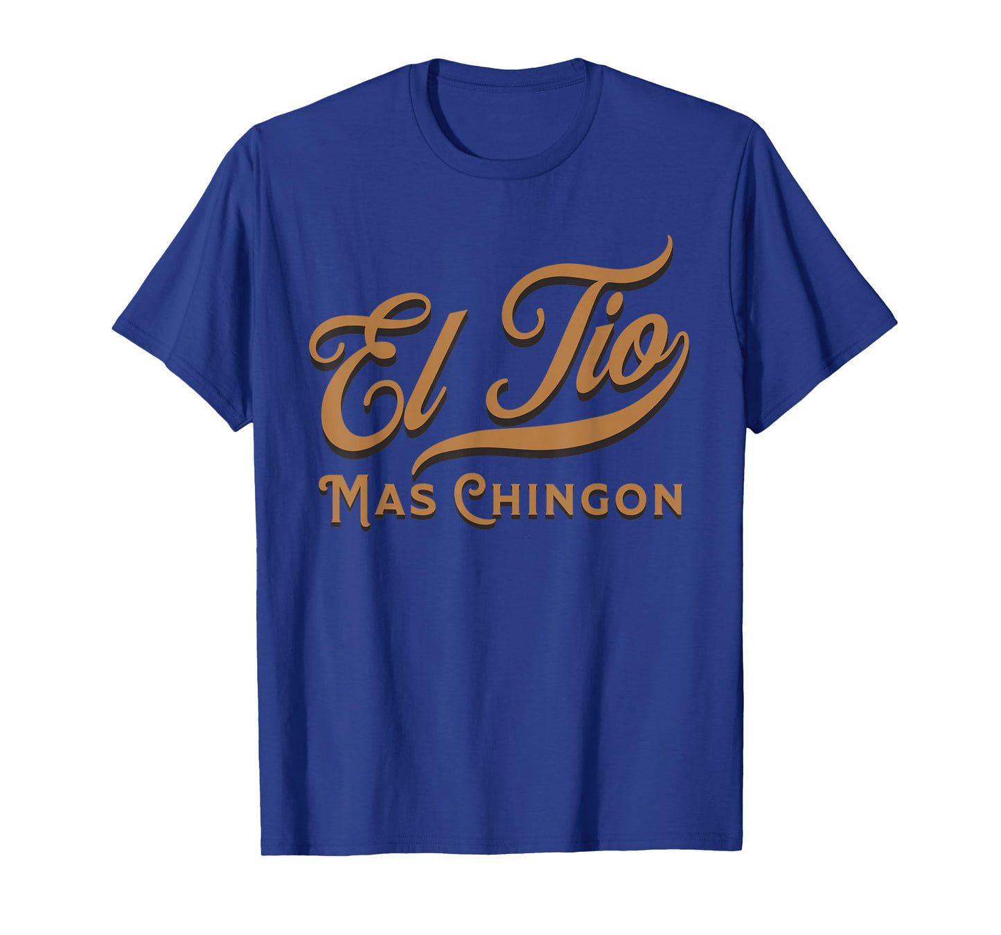 EL TIO MAS CHINGON T-Shirt