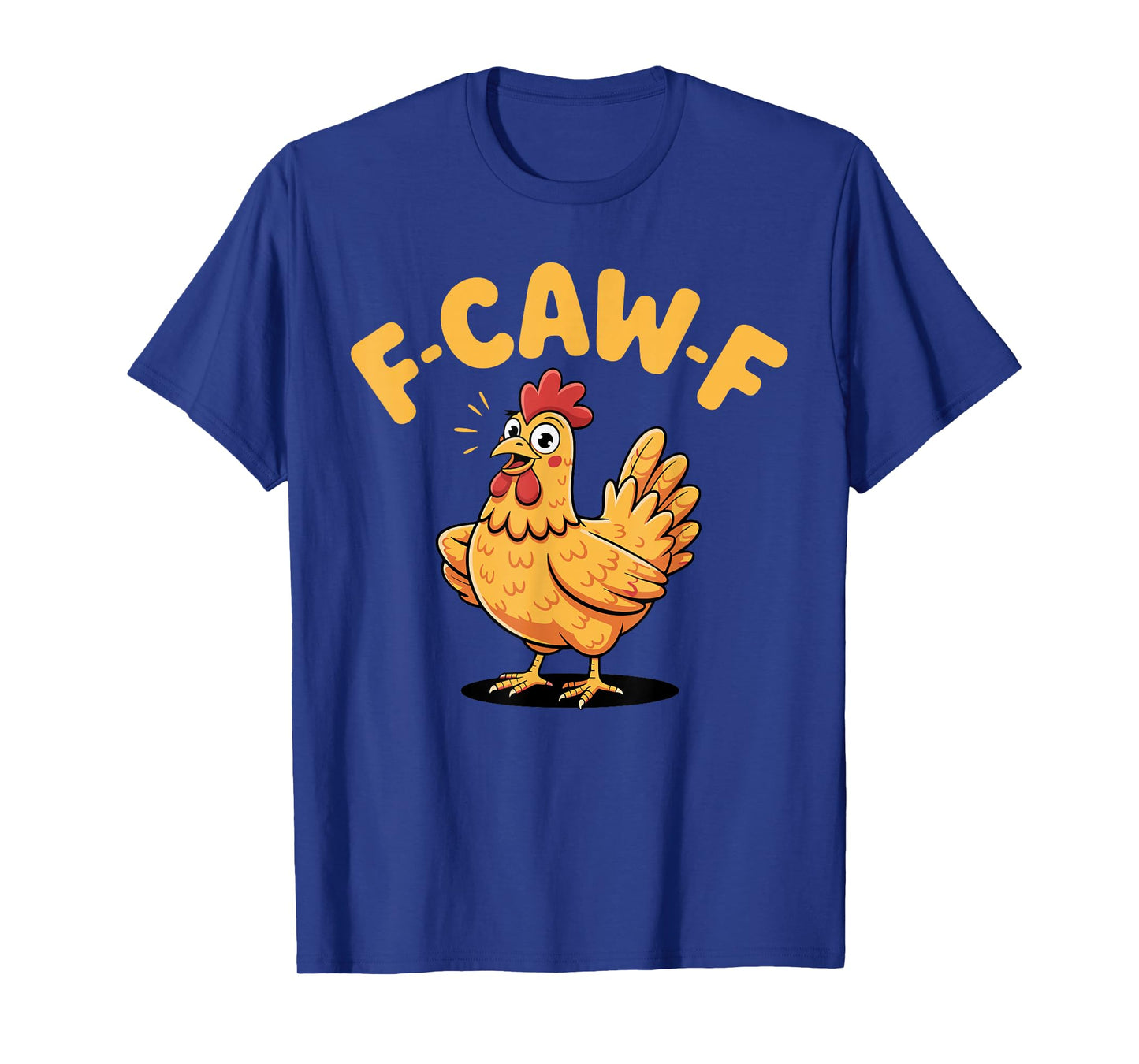 F-Caw-F Chicken FCAWF Chicken T-Shirt