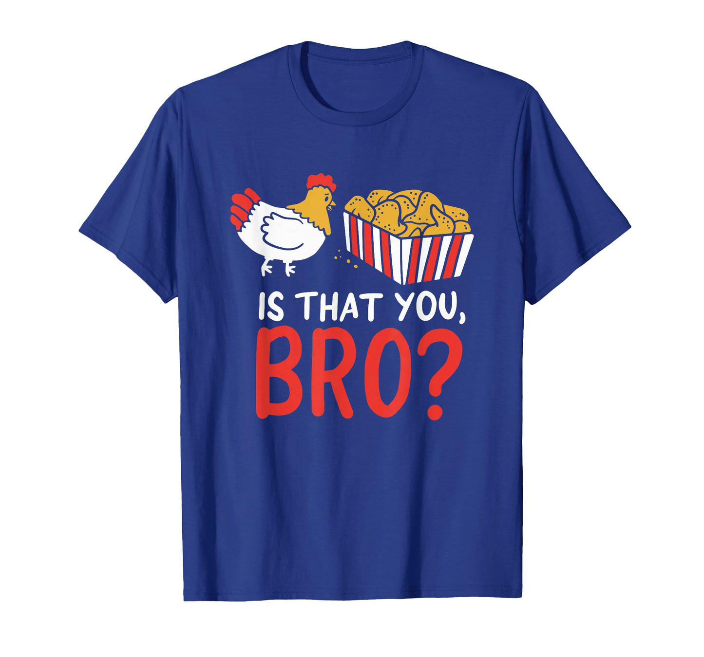 Nug Life - Funny Chicken - Are You That Brother? Joke T-Shirt