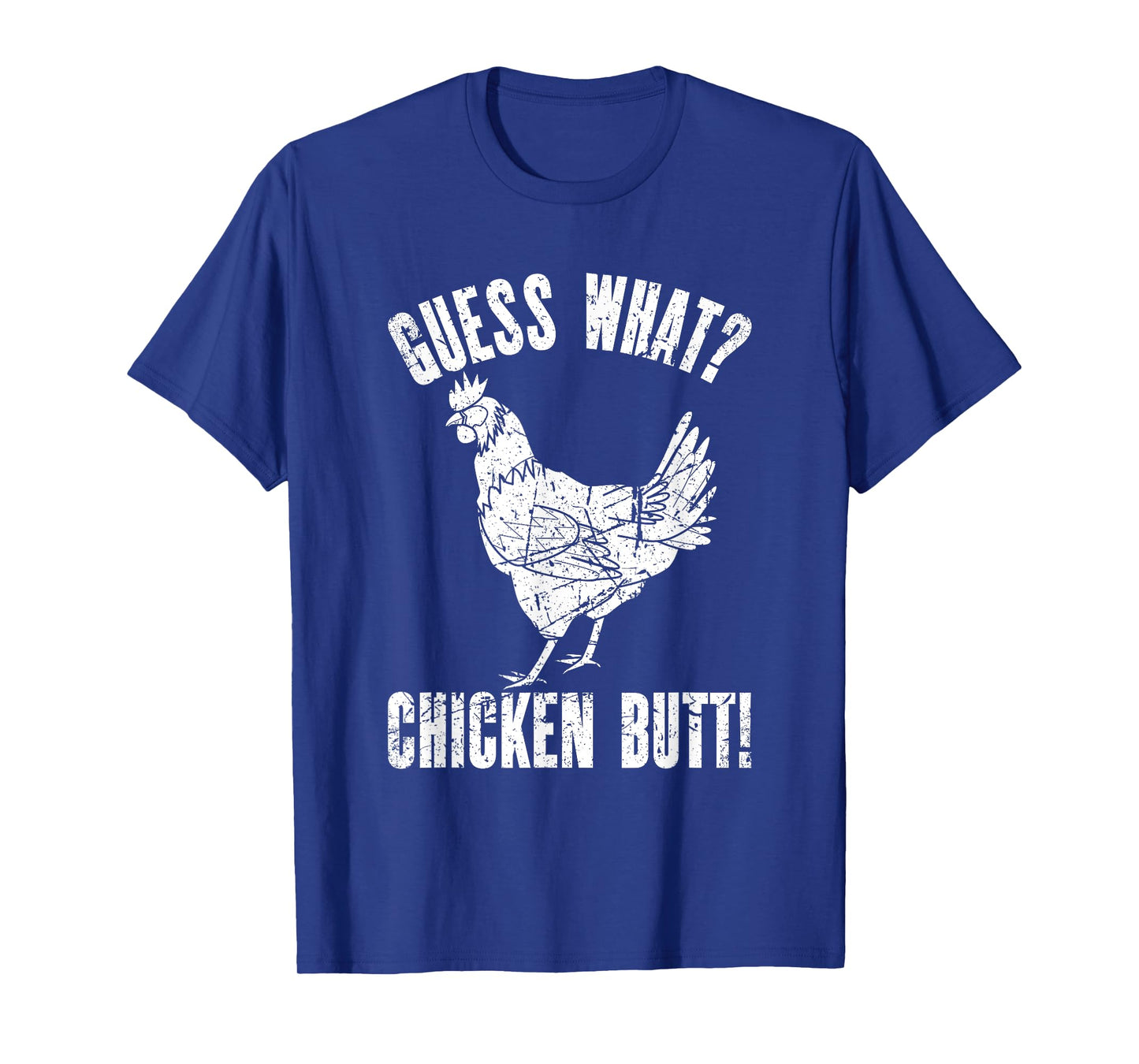 Guess What Chicken Butt | Distressed Funny Chicken T-Shirt