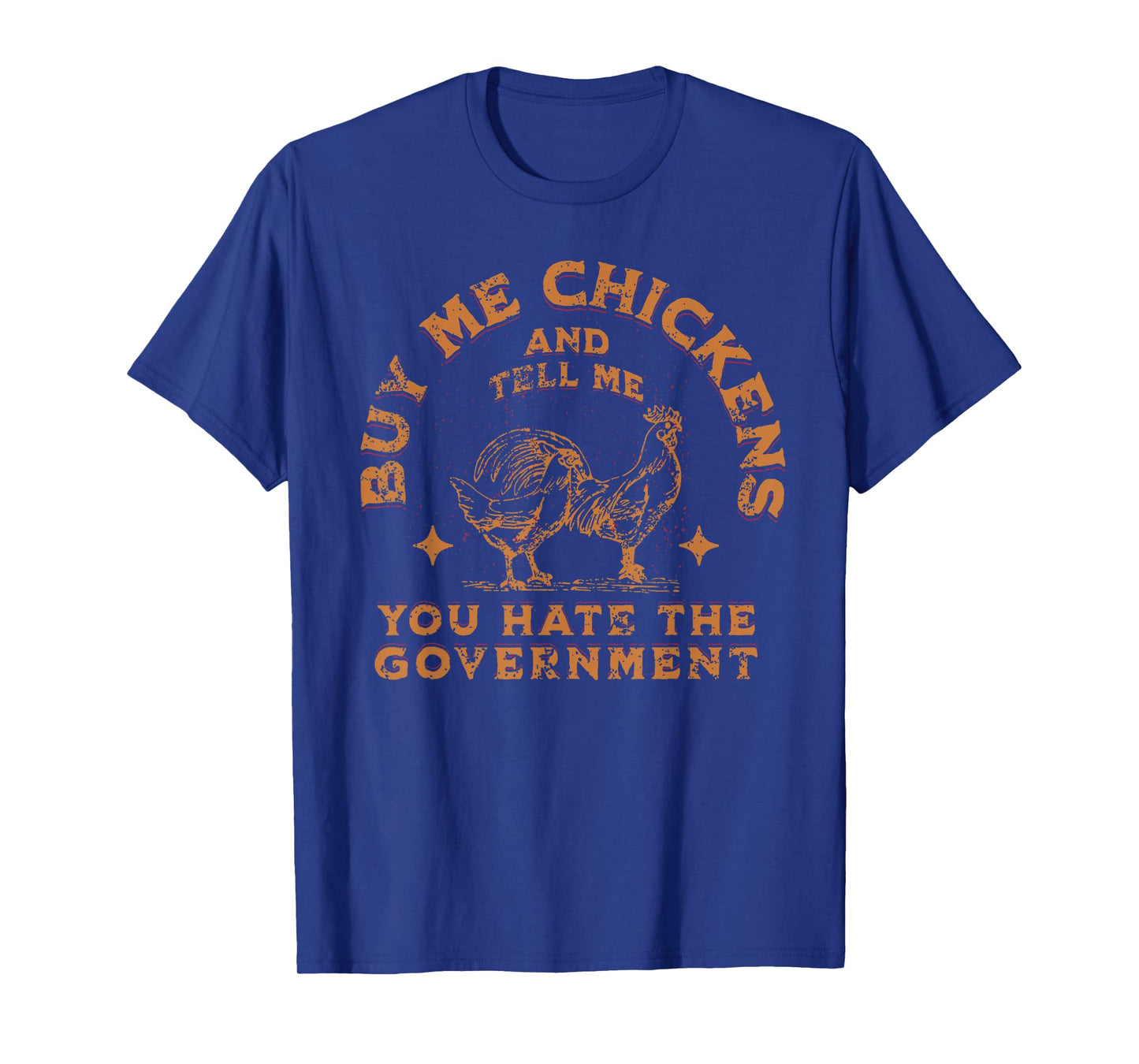 Buy Me Chickens And Tell Me You Hate The Government Retro T-Shirt