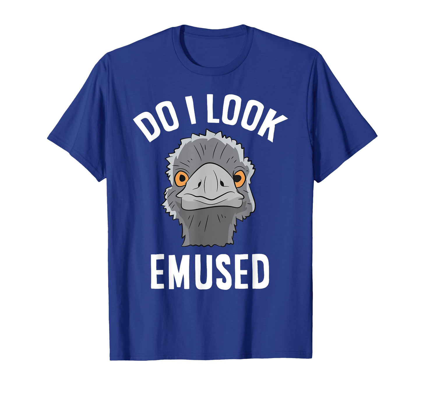 Do I Look Amused Funny Emu Animal Love Emus T-Shirt