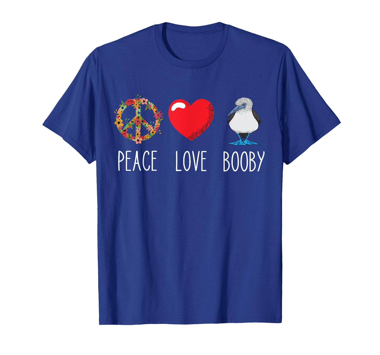 Blue Footed Boobies Peace Love Booby Waterfowl Lovers T-Shirt