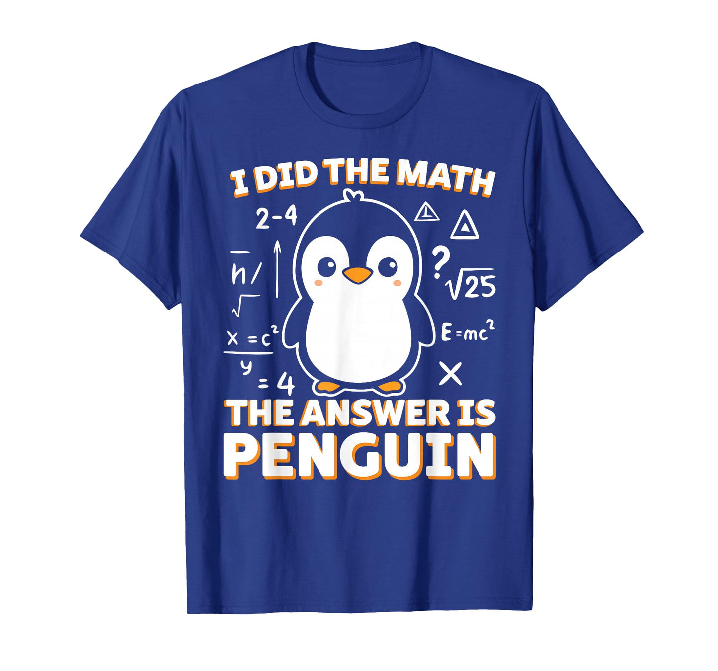 Funny I Did The Math The Answer is Penguin Penguin Lover T-Shirt