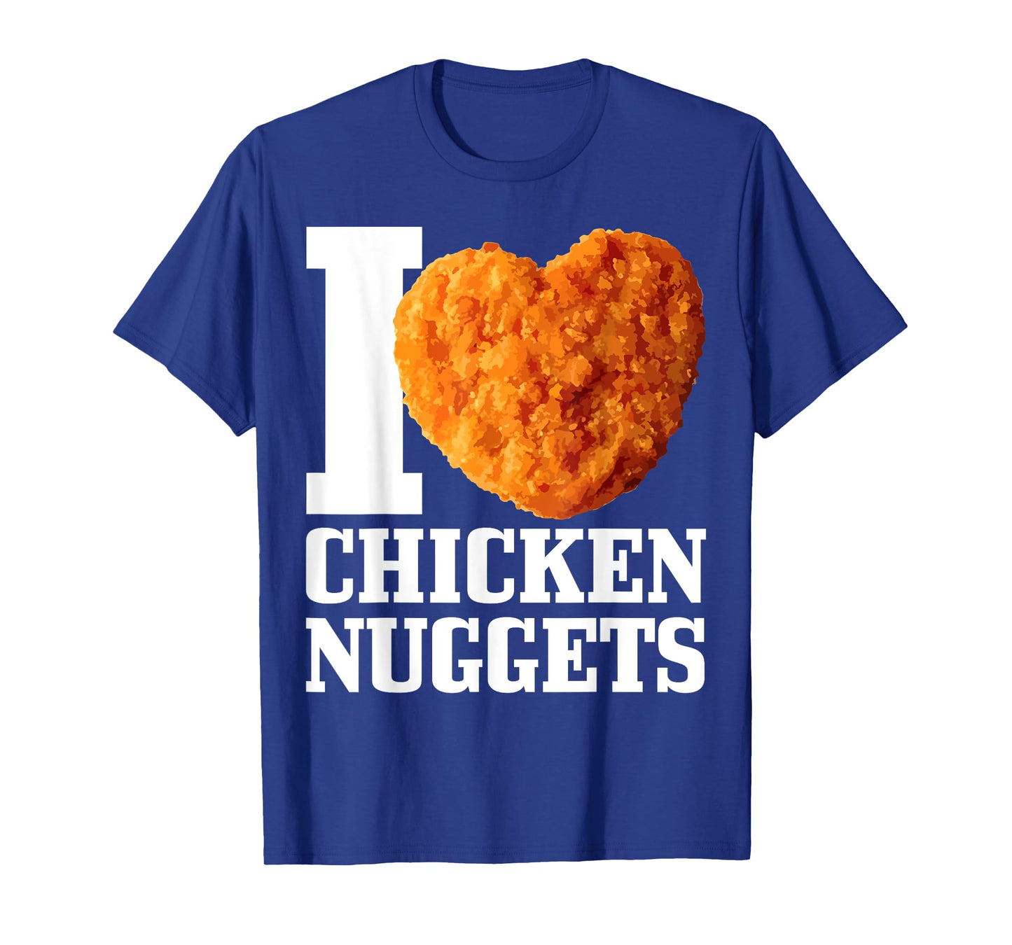I Love Chicken Nuggets T-Shirt