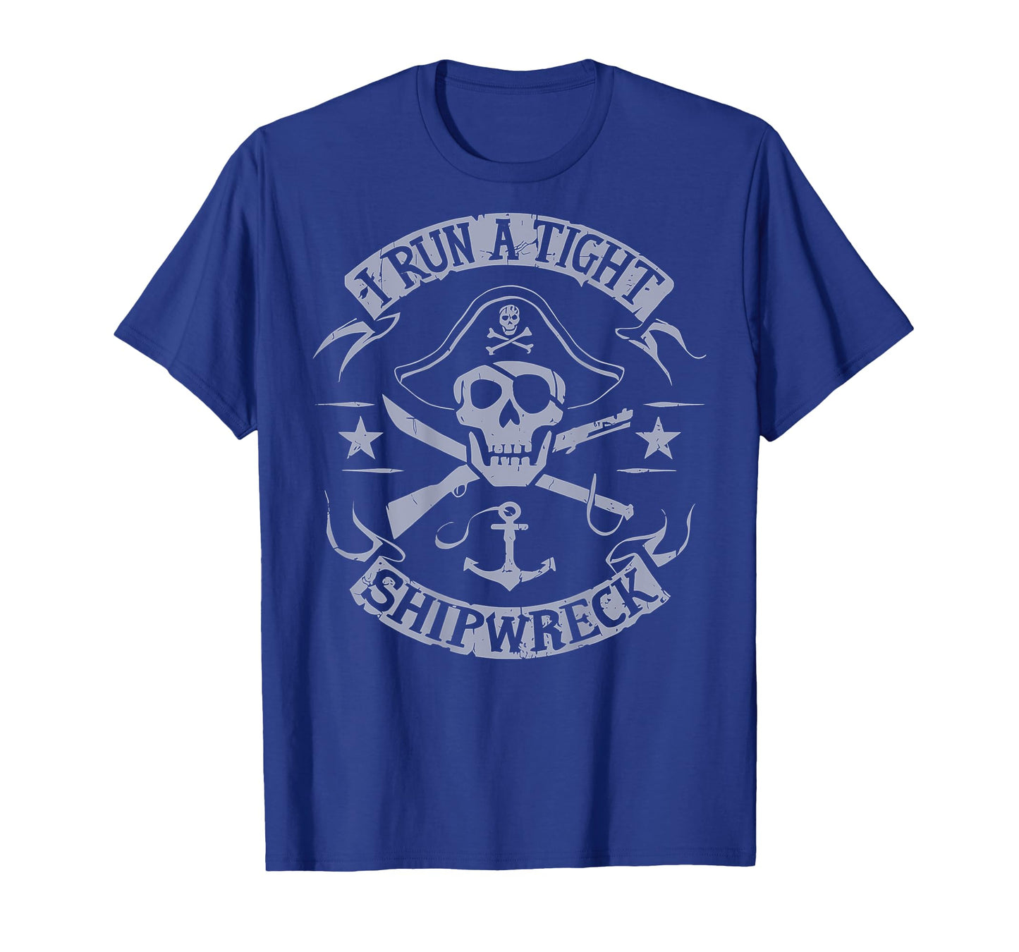 I Run A Tight Shipwreck Funny Skeleton Skull Pirate (BACK) T-Shirt