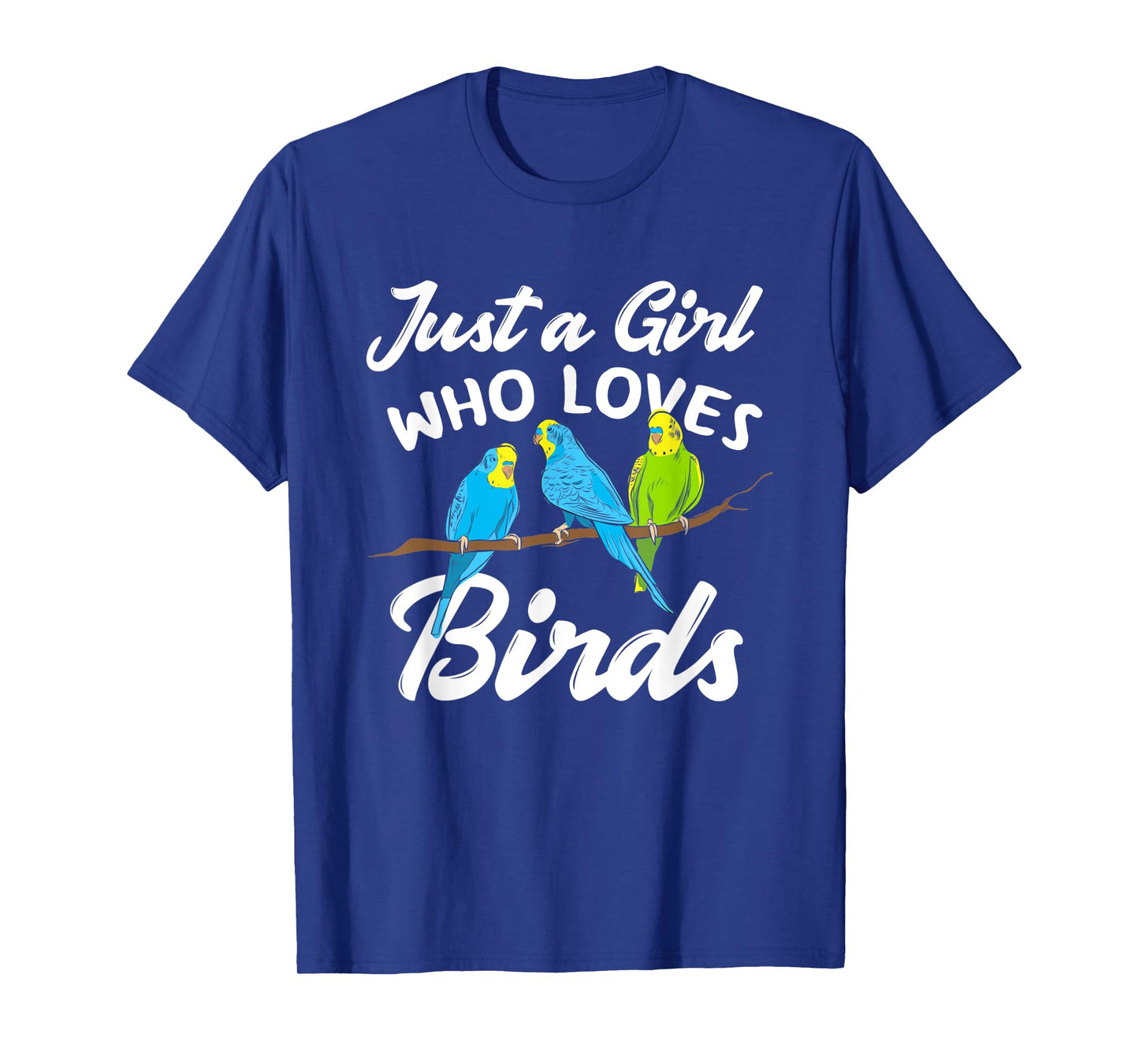 Just A Girl Who Loves Birds Funny Bird Lover Gift T-Shirt