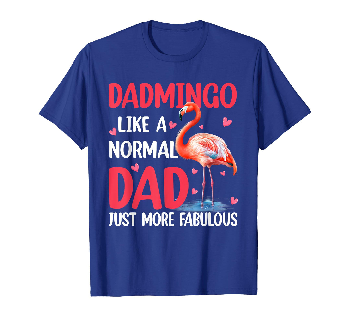 Happy Father's Day Flamingo Dadmingo Like A Normal Dad Men T-Shirt