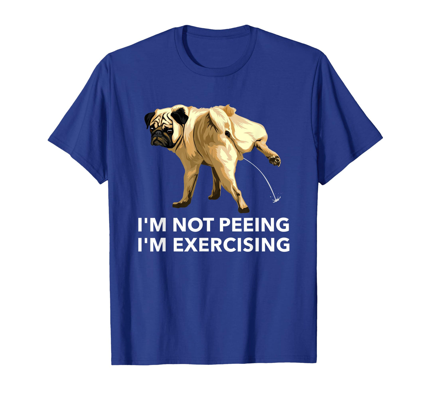 Peeing dog exercise i'm not peeing, I'm exercising Gym tees T-Shirt for Men Women Kids