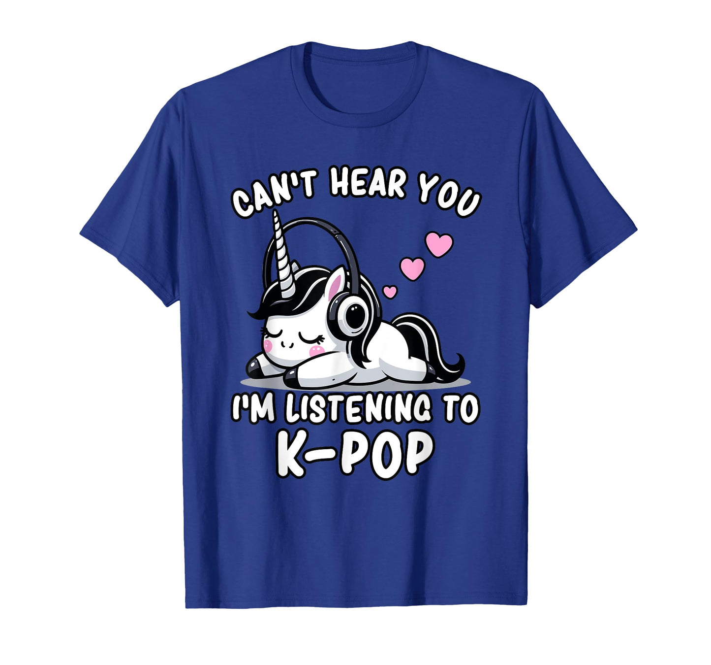 K-Pop | Can't Hear You I'm Listening To K-Pop - Kawaii KPop T-Shirt