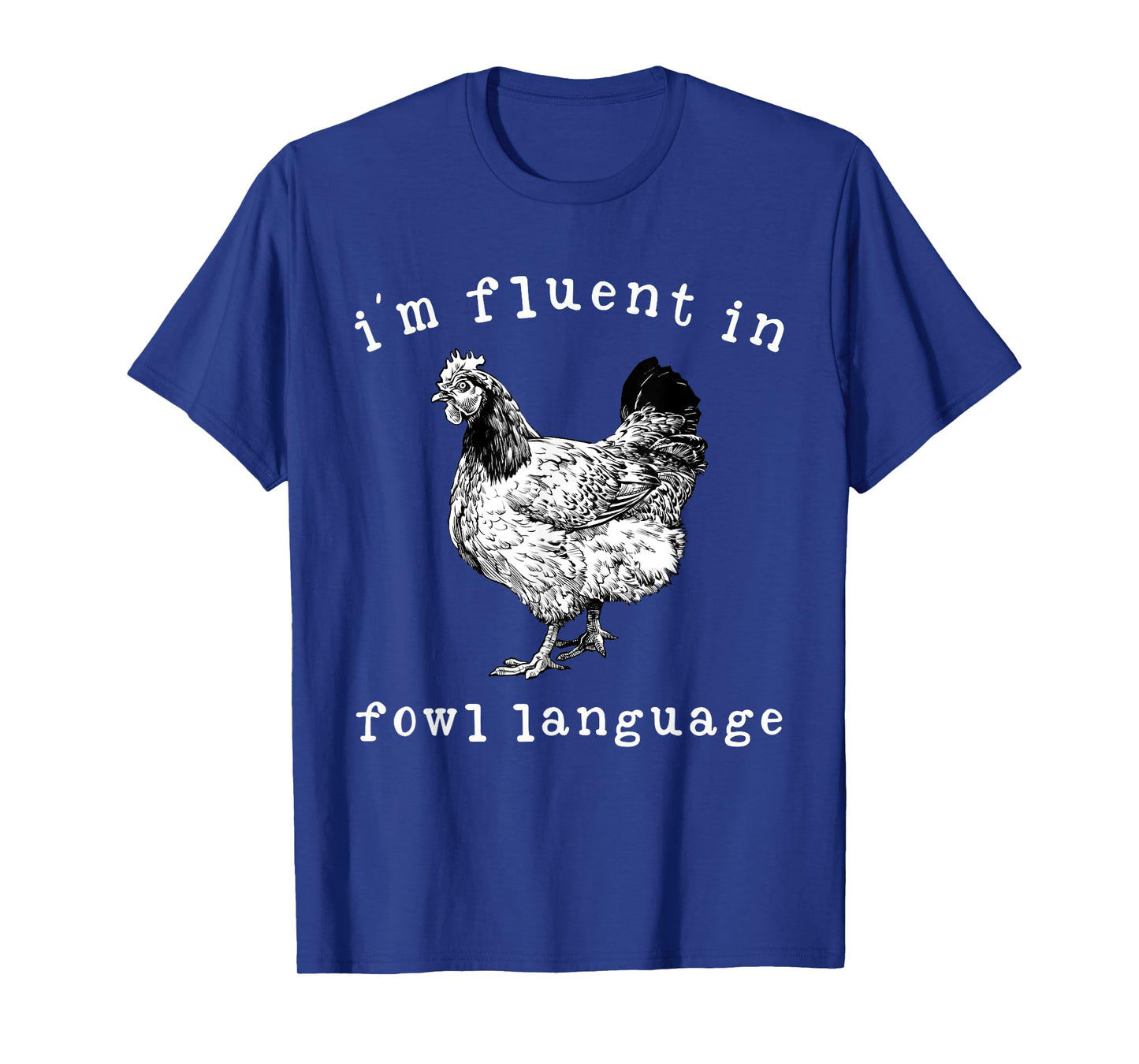 I'm Fluent In Fowl Language Funny Chicken Mom Farmhouse T-Shirt