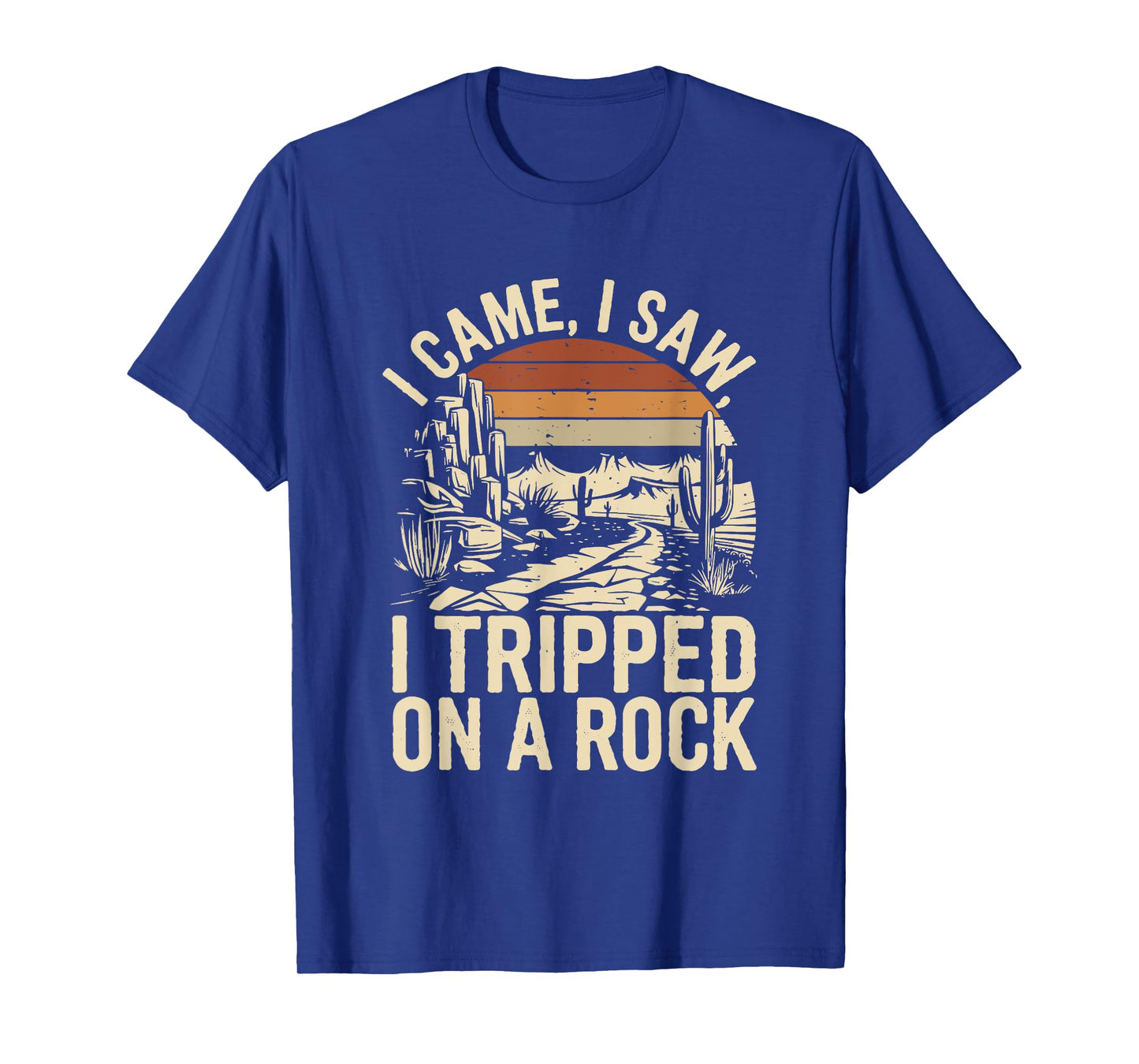 i came i saw i tripped on a rock camping hiking wilderness T-Shirt