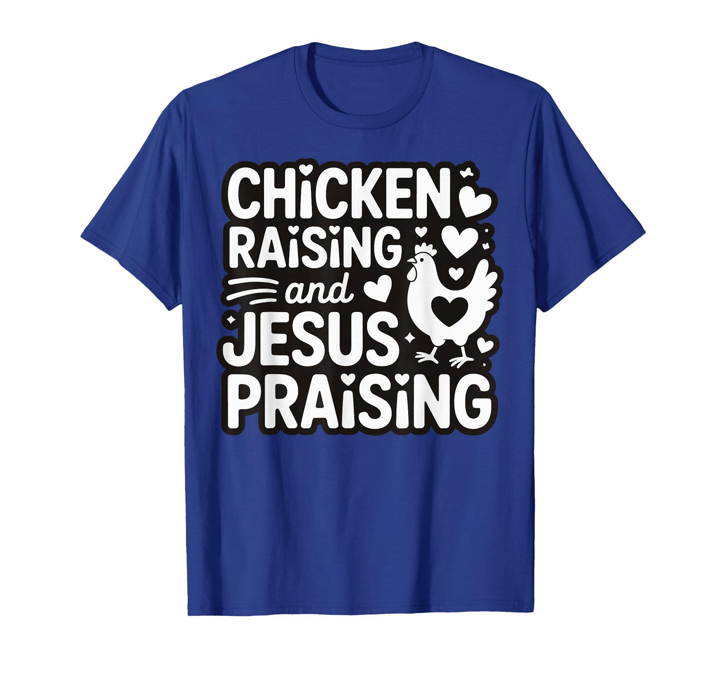 Chicken Raising And Jesus Praising T-Shirt