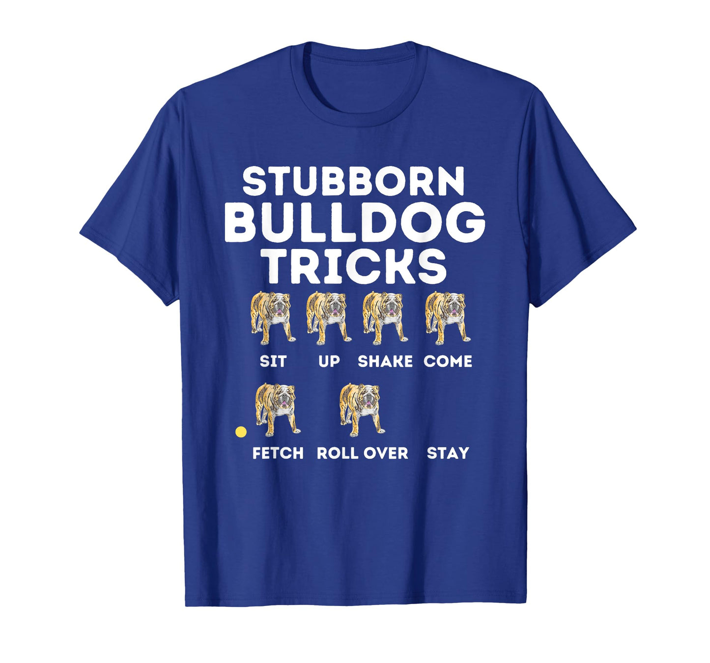 Stubborn Bulldog Tricks - Funny English Bulldog Dog Lover T-Shirt