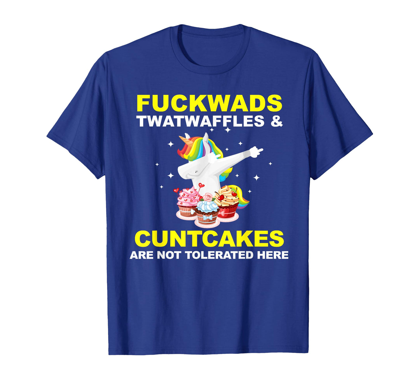Fuckwads Twatwaffles And Cuntcakes Are Not Tolerated T-Shirt
