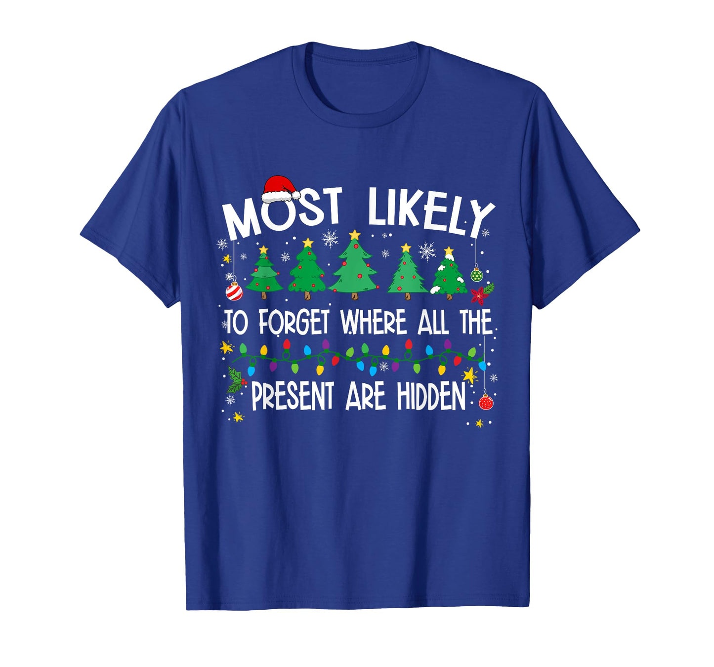 Most Likely To Forget Where All The Present Are Hidden T-Shirt