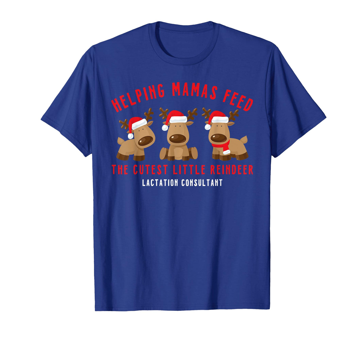 Helping Mamas Feed Cutest Reindeer Lactation Consultant Xmas T-Shirt