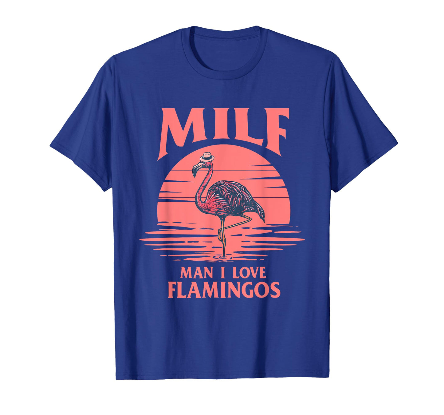Man I Love Flamingos - Funny Flamingo Lover T-Shirt