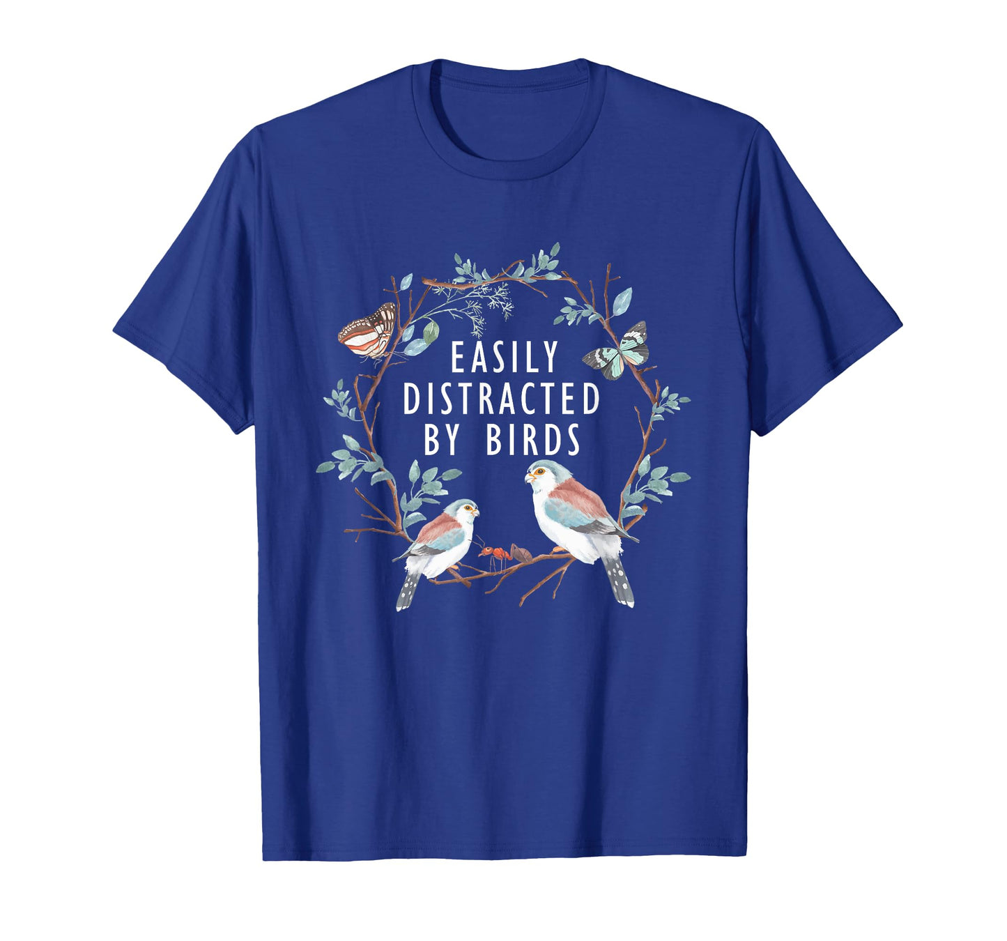 Easily Distracted by Birds Shirt Bird Lover Birder Gifts T-Shirt