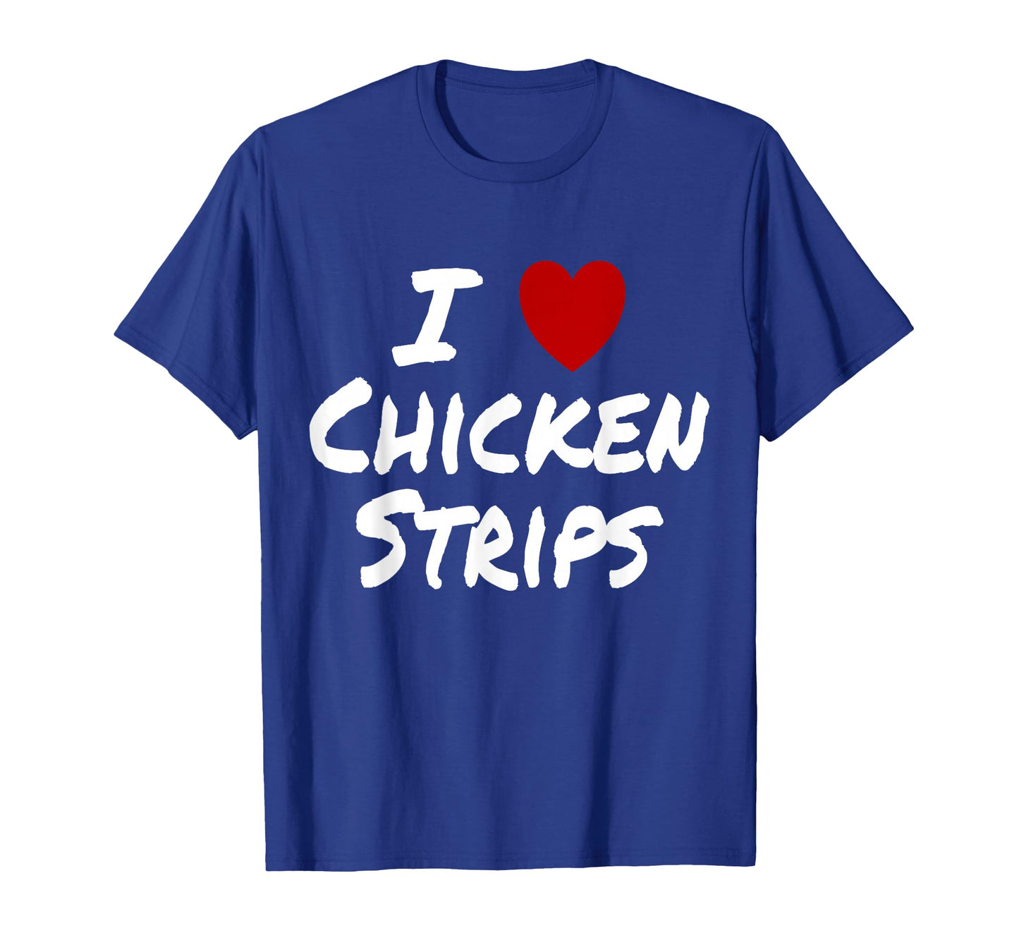 I Heart (Love) Chicken Strips Favorite Food Fingers T-Shirt
