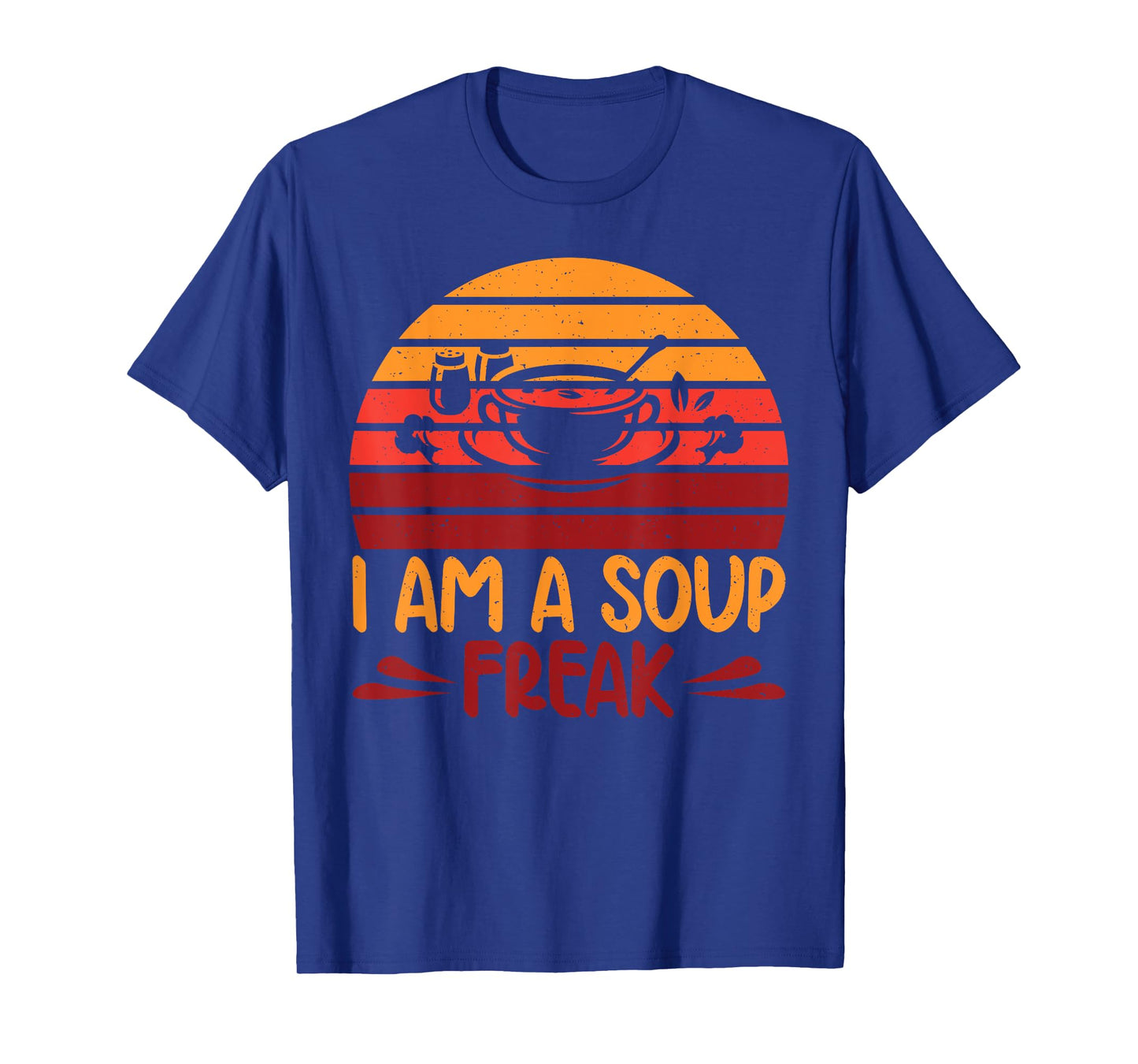 I am a Soup Freak Soup Lover T-Shirt