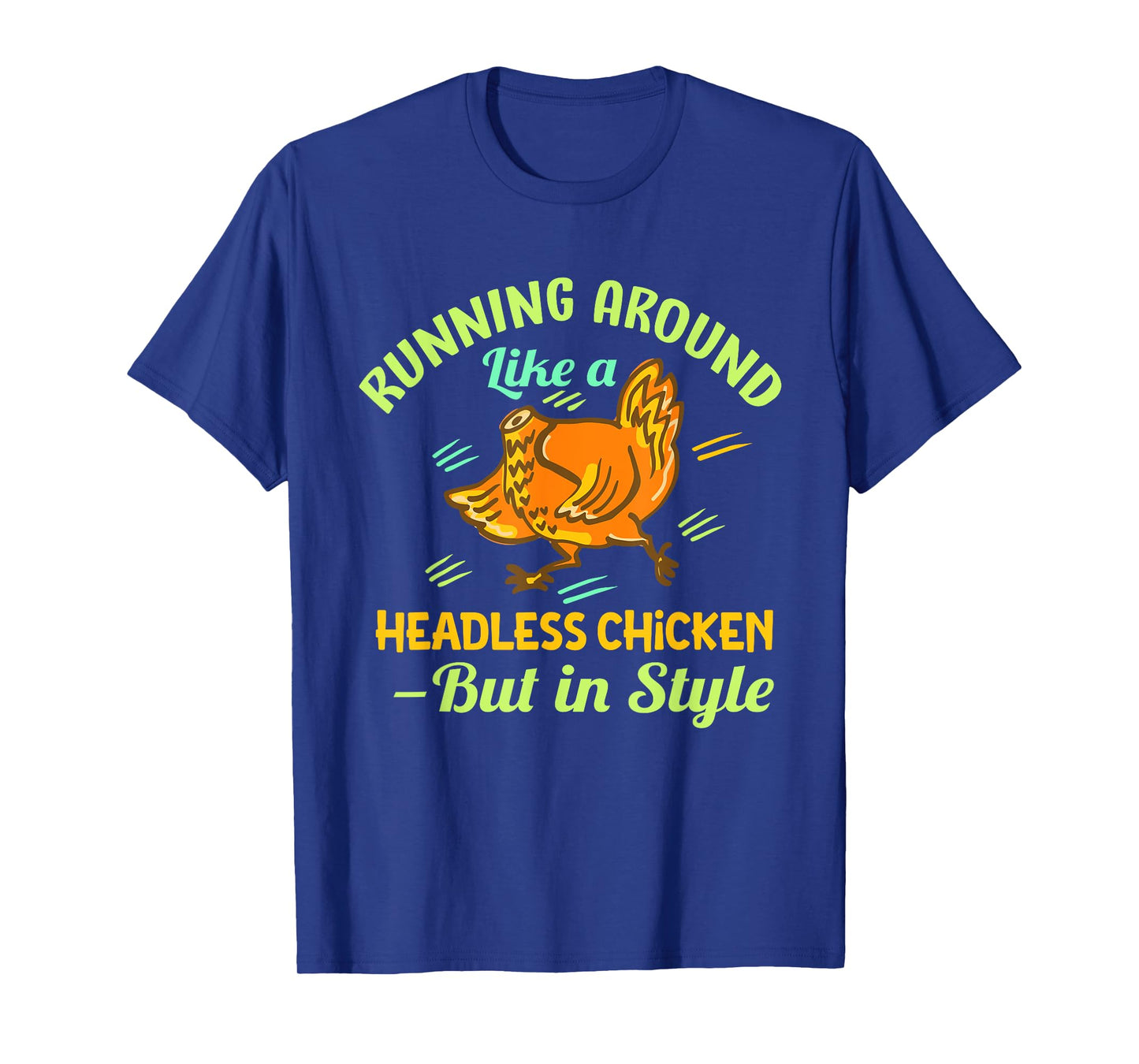 Running Around Like a Headless Chicken – But in Style T-Shirt