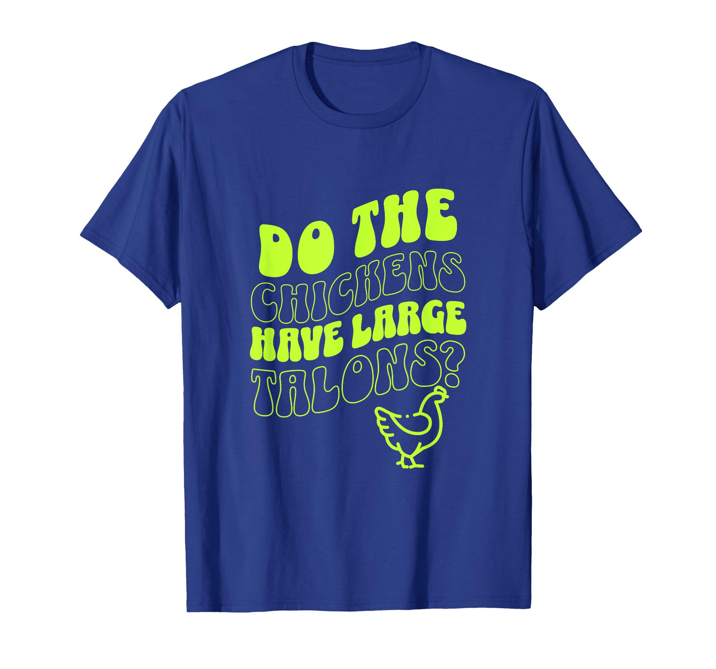 Do the Chickens Have Large Talons Lime Retro Style T-Shirt