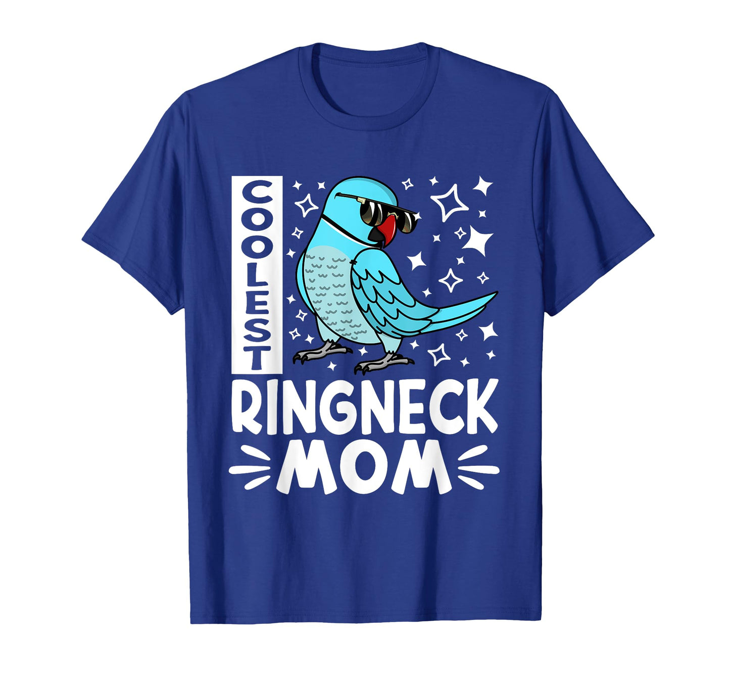 Coolest Ringneck Parrot Mom I Blue Indian Ringneck T-Shirt