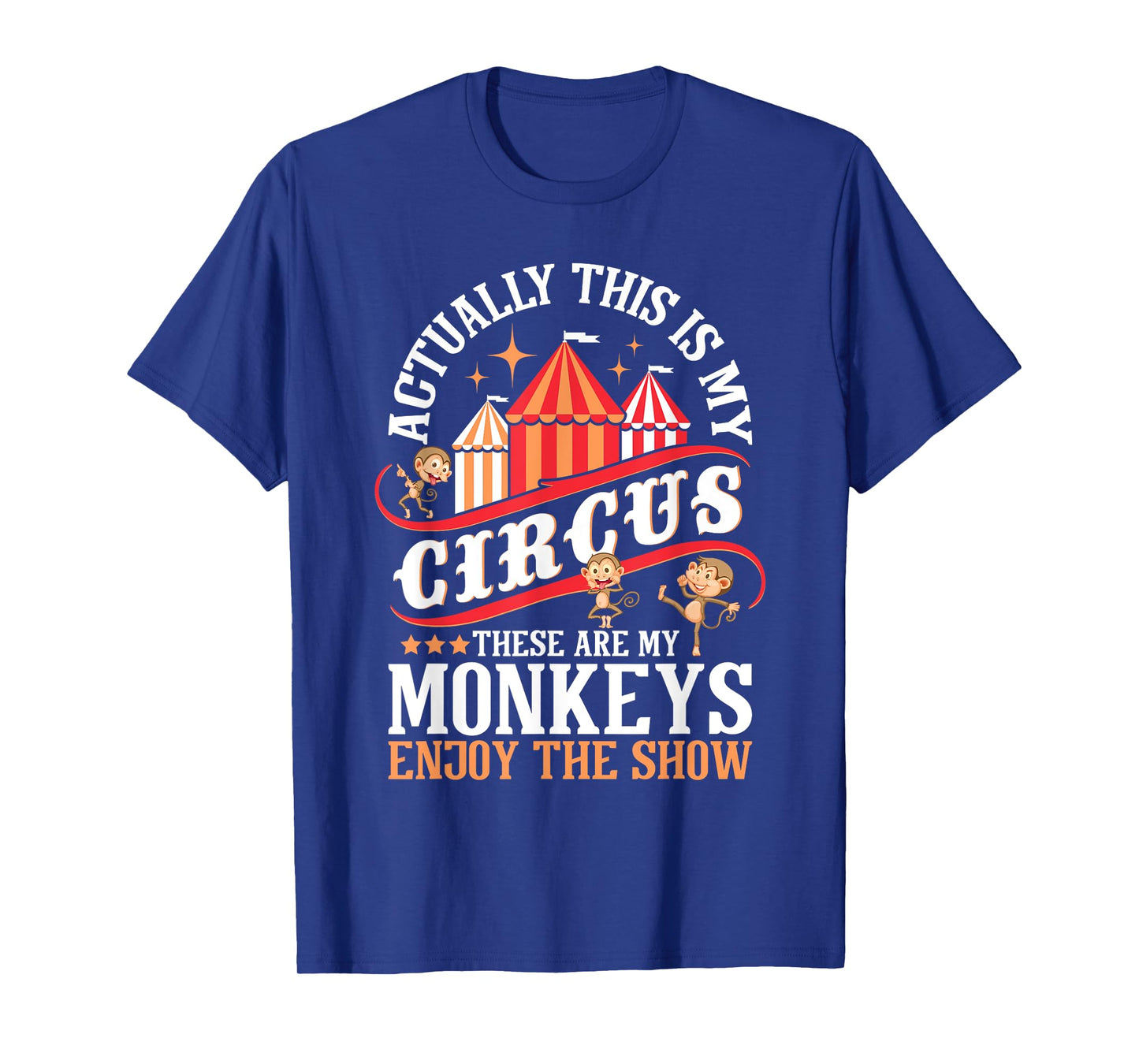 Actually This Is My Circus These Are Monkeys - Monkey Lover T-Shirt
