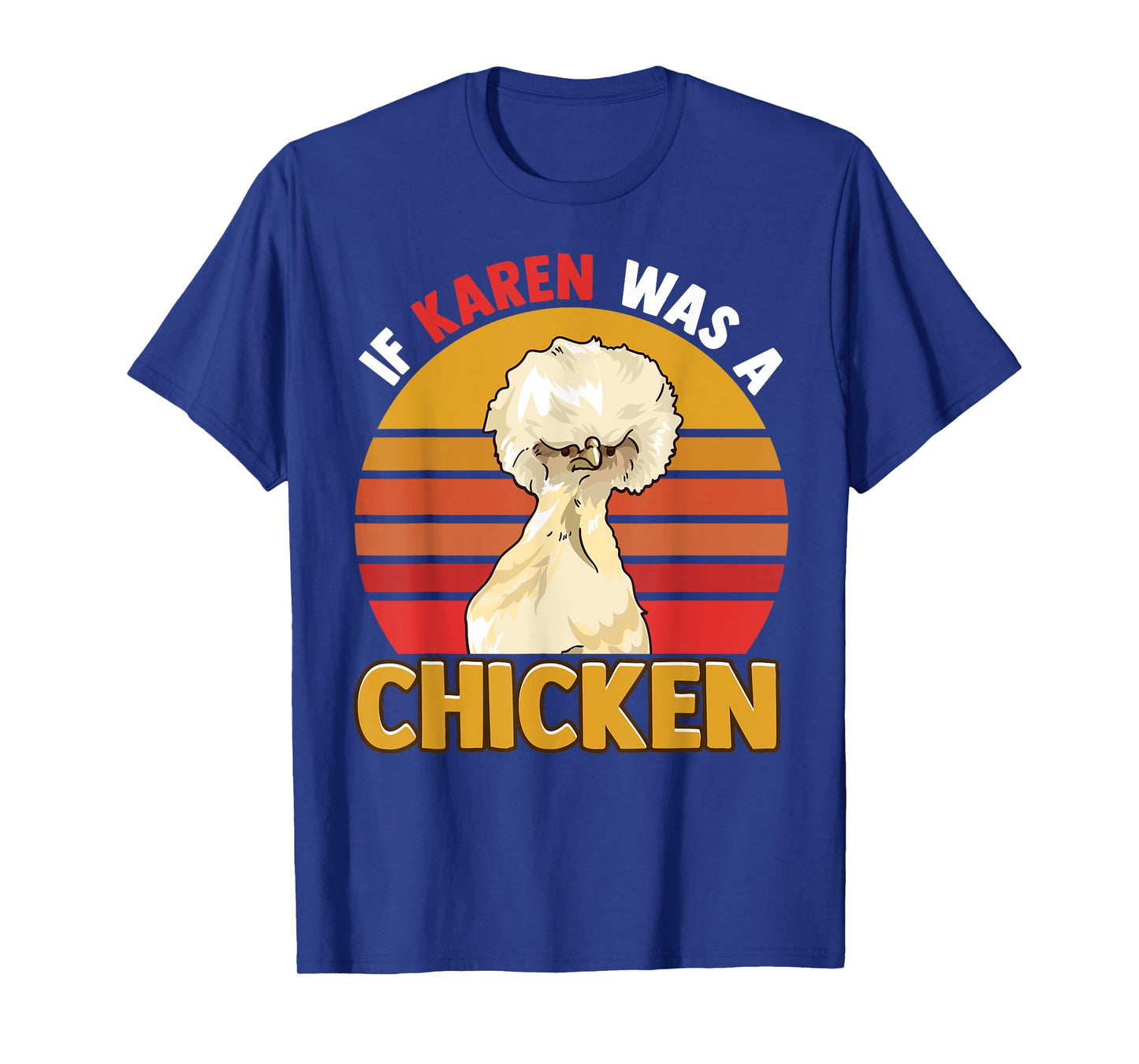If Karen Was A Chicken Funny Chicken Farmers Apparel T-Shirt