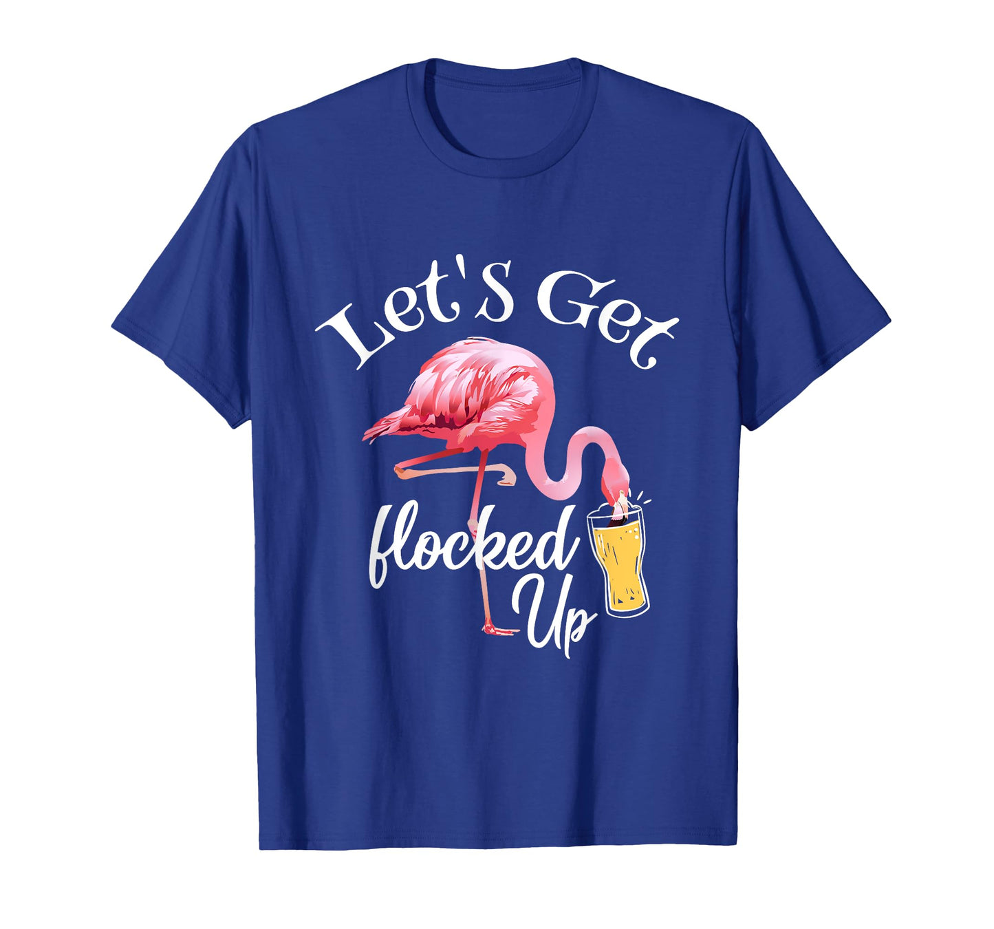 Let's Get Flocked Up Flamingo Drinking Party Bird Lover T-Shirt
