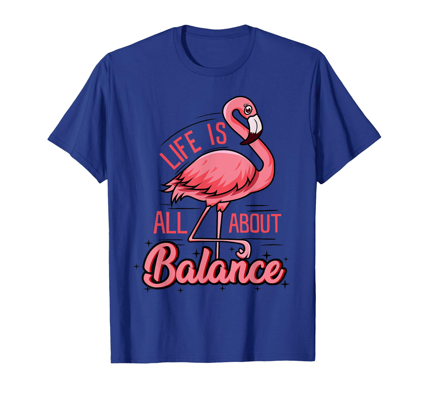 Life Is All About Balance Funny Flamingo Lover Gift T-Shirt
