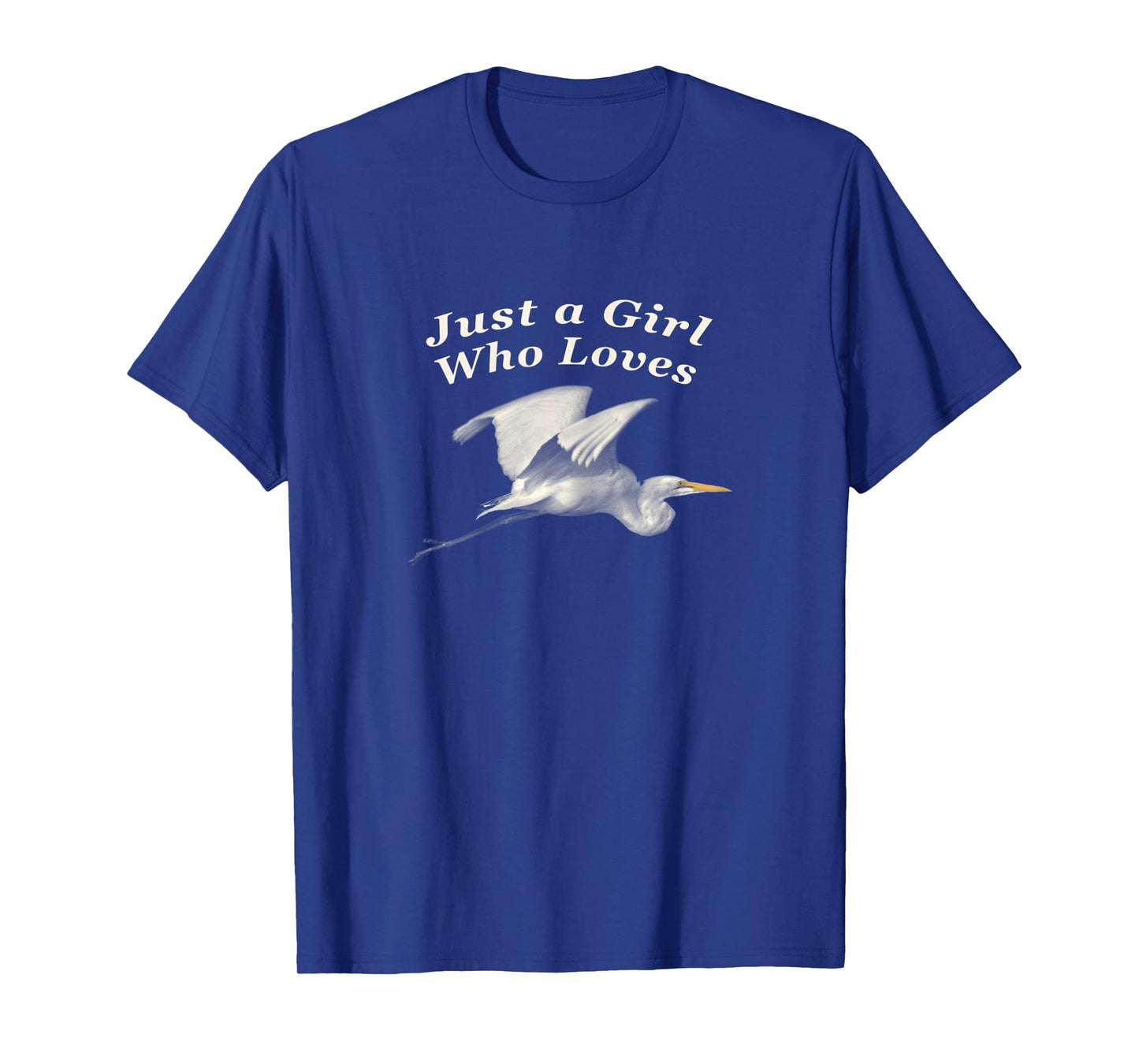 Picture of Great Egret with Text "Just a Girl Who Loves" T-Shirt