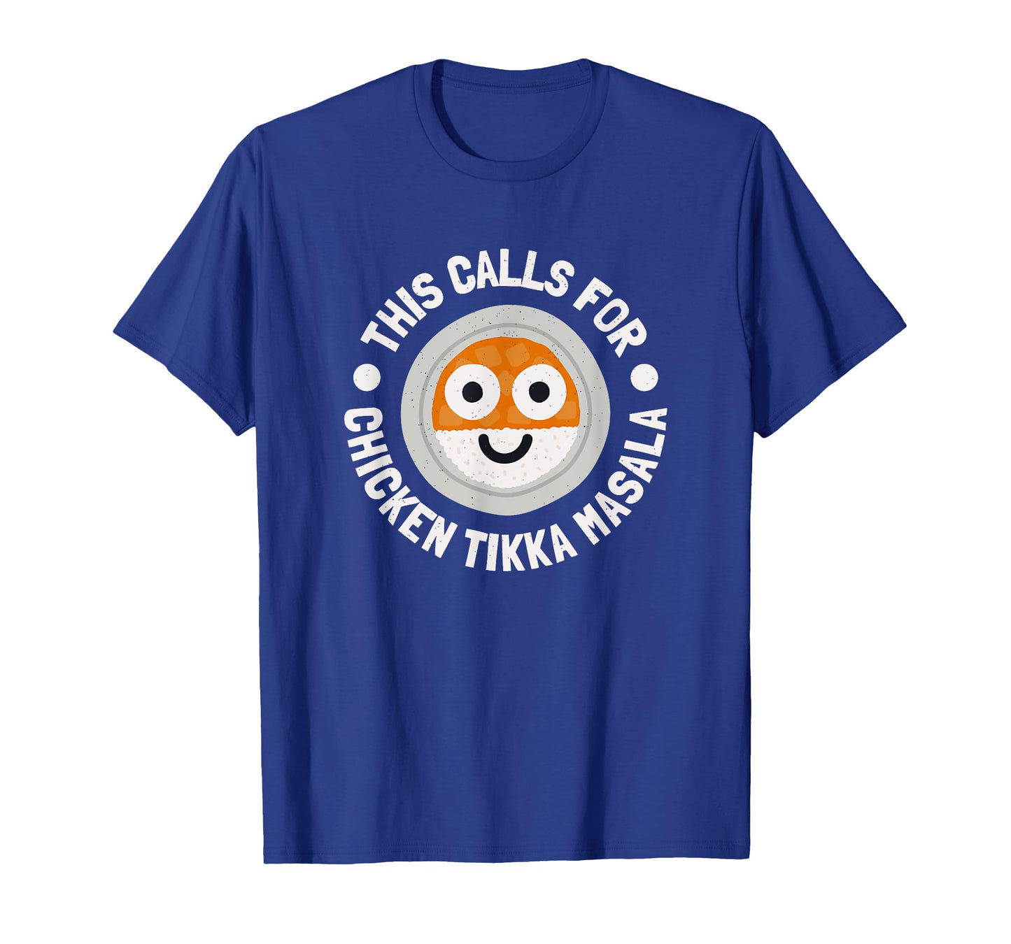 This Calls For Chicken Tikka Masala - Chicken Tikka Masala T-Shirt