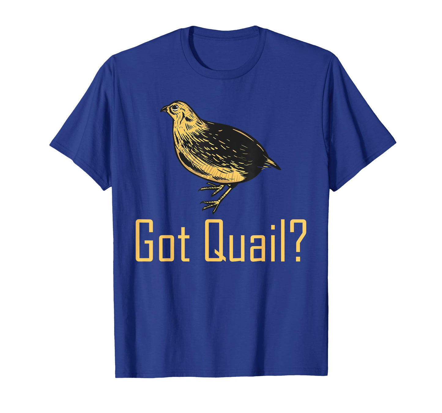 Funny "Got Quail" - Quail Hunting T-Shirt