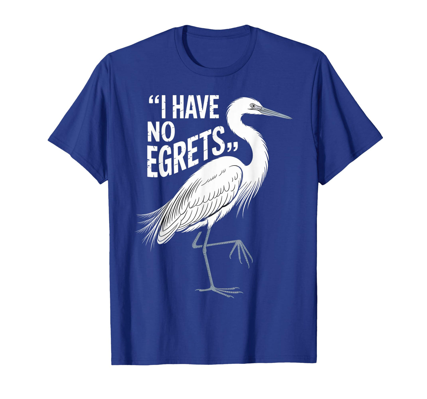 I Have No Wildlife Egrets Bird Watching Watcher Humor T-Shirt