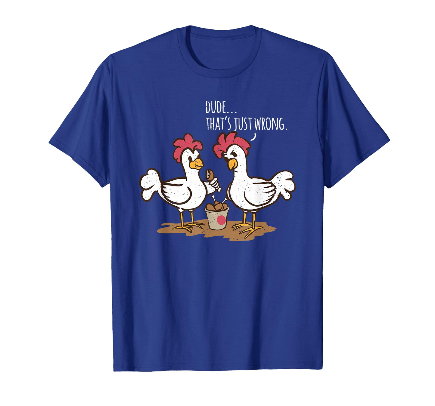 Fast Food Chicken Wings Funny Deep Fried Chicken Say Dude That's Just Wrong Chickens Eat Chicken Legs Unisex-Adults Black T-Shirt