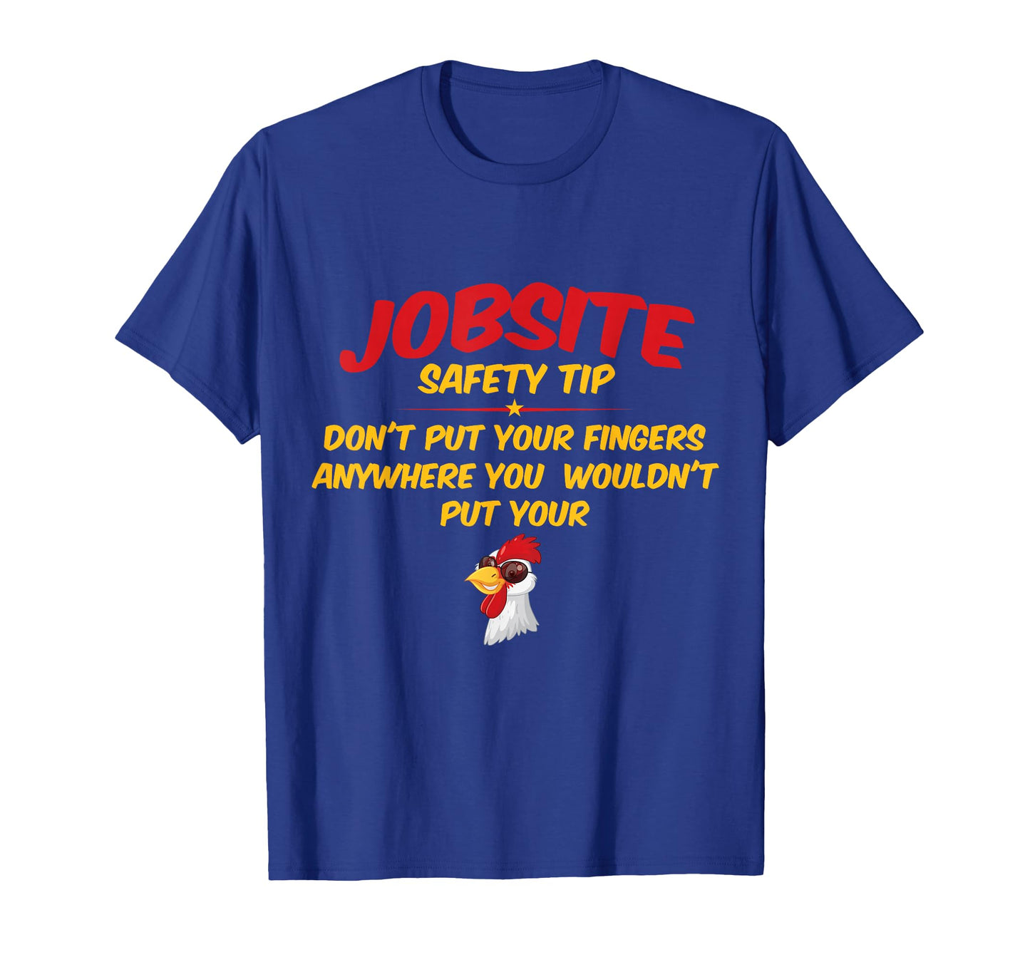 Jobsite Safety Tip Don't Put Your Fingers Funny Cock Design T-Shirt