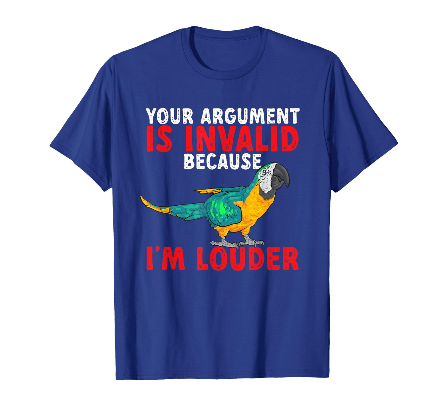 Macaw Parrot Blue And Yellow Macaw Your Argument Is Invalid T-Shirt