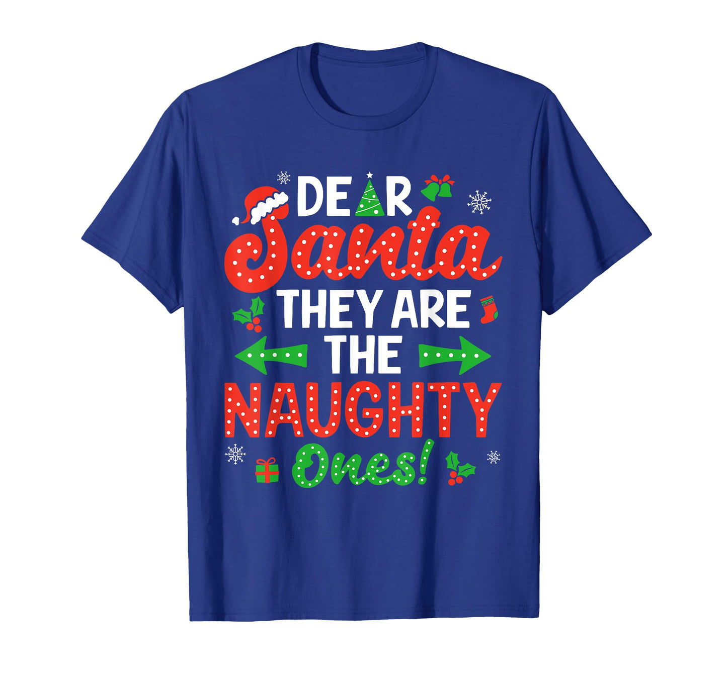 Dear Santa They Naughty Ones Christmas Xmas Men Women Kids T-Shirt